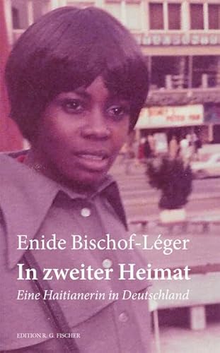 In zweiter Heimat: Eine Haitianerin in Deutschland (EDITION R.G. FISCHER: EDITION R.G. FISCHER)