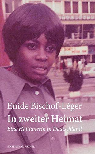 In zweiter Heimat: Eine Haitianerin in Deutschland (EDITION R.G. FISCHER: EDITION R.G. FISCHER)