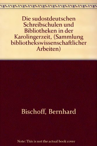 Die südostdeutschen Schreibschulen und Bibliotheken in der Karolingerzeit: Die vorwiegend österreichischen Diözesen