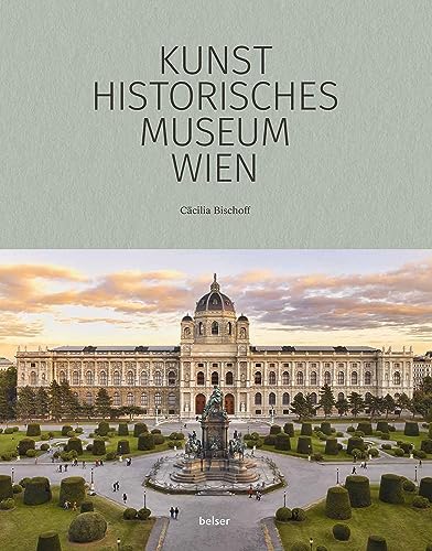 Das Kunsthistorische Museum Wien von Belser