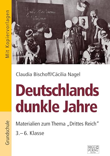 Deutschlands dunkle Jahre: Materialien zum Thema "Drittes Reich" / 3.– 6. Klasse