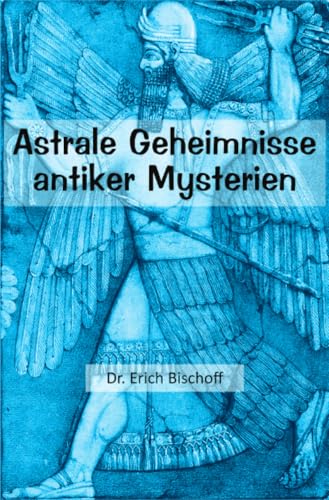 Astrale Geheimnisse antiker Mysterien: DE Astrale Geheimnisse antiker Mysterien: DE von epubli