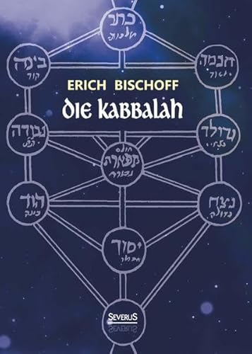 Die Kabbalah: Einführung in die jüdische Mystik und Geheimwissenschaft: Einführung in die jüdische Mystik und Geheimwissenschaft von Severus Verlag