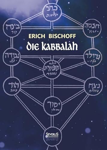 Die Kabbalah: Einführung in die jüdische Mystik und Geheimwissenschaft: Einführung in die jüdische Mystik und Geheimwissenschaft Die Kabbalah: Einführung in die jüdische Mystik und Geheimwissenschaft: Einführung in die jüdische Mystik und Geheimwissenschaft
