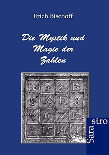Die Mystik und Magie der Zahlen Die Mystik und Magie der Zahlen von Sarastro Gmbh