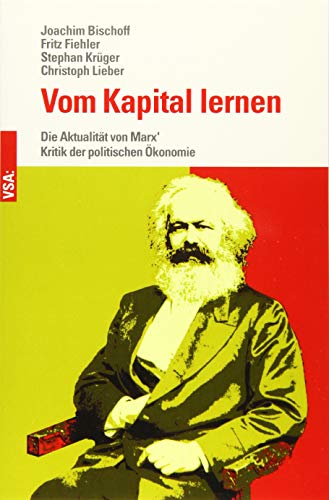 Vom Kapital lernen: Die Aktualität von Marx’ Kritik der politischen Ökonomie