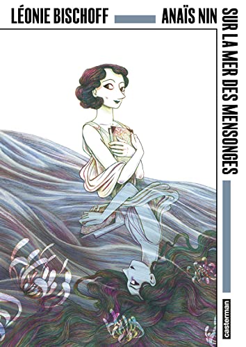 Anaïs Nin - Sur la mer des mensonges: OP Angoulême 50ème édition von Casterman