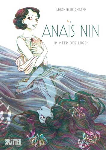Anaïs Nin: Im Meer der Lügen von Splitter Verlag