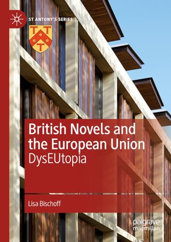 British Novels and the European Union: DysEUtopia (St Antony's Series) von Palgrave Macmillan