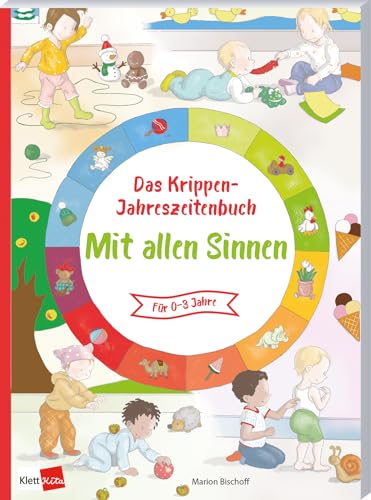 Das Krippen-Jahreszeitenbuch: Mit allen Sinnen von Klett Kita GmbH