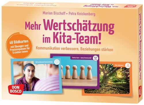 Mehr Wertschätzung im Kita-Team!: 48 Bildkarten mit Übungen und Praxisimpulsen für Erzieher:innen. Kommunikation verbessern, Beziehungen stärken. ... Teamentwicklung & Qualitätsmanagement) von Don Bosco Medien