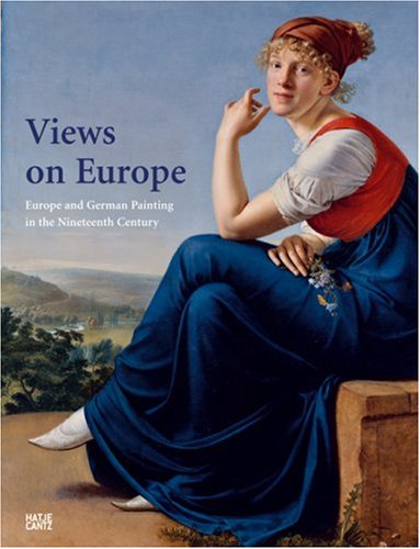 Views of Europe: Europe and German Painting in the Nineteenth Century