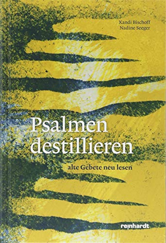 Psalmen destillieren: Alte Gebete neu lesen von Reinhardt Friedrich Verla