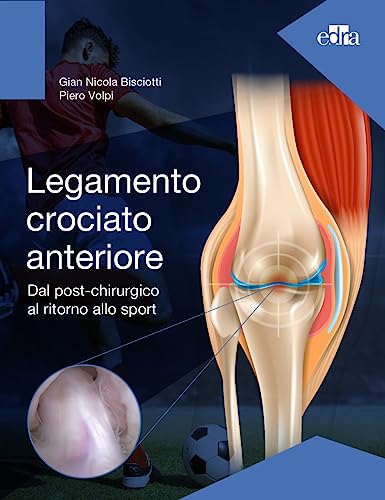 Legamento crociato anteriore. Dal post-chirurgico al ritorno allo sport Legamento crociato anteriore. Dal post-chirurgico al ritorno allo sport von Edra