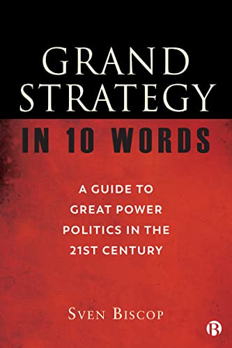 Grand Strategy in 10 Words: A Guide to Great Power Politics in the 21st Century von Bristol University Press