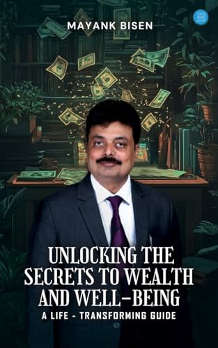 Unlocking the Secrets to Wealth and Well-Being: A Life-Transforming Guide Unlocking the Secrets to Wealth and Well-Being: A Life-Transforming Guide von Bluerose Publishers
