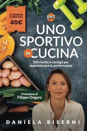 Uno sportivo in cucina: 100 ricette e consigli per massimizzare le performance von Independently published