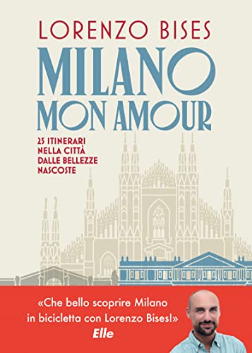Milano mon amour. 25 itinerari nella città dalle bellezze nascoste Milano mon amour. 25 itinerari nella città dalle bellezze nascoste von Vallardi A.