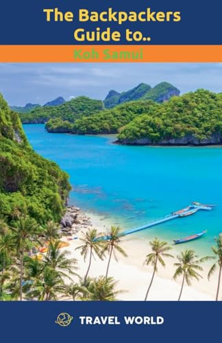 The Backpackers Guide to Koh Samui (Travel World Guide to, Band 1) von Travel World