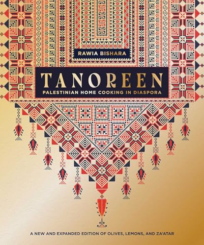 Tanoreen: Palestinian Home Cooking in Diaspora; A new and expanded edition of Olives, Lemons, and Za'atar von Interlink Books