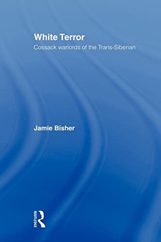 White Terror: Cossack Warlords of the Trans-Siberian von Routledge