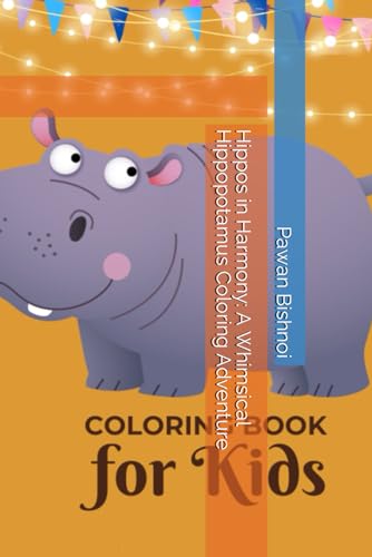 Hippos in Harmony: A Whimsical Hippopotamus Coloring Adventure von Independently published