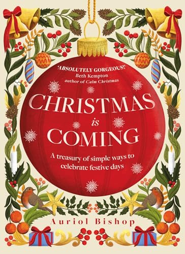 Christmas is Coming: A treasury of simple ways to celebrate festive days von Headline Home