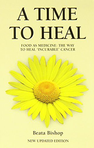 A Time to Heal: Teaching the Whole Body to Beat Incurable Cancer