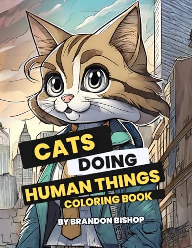 Cats Doing Human Things Coloring Book (Animals Doing Human Things Coloring Books) von Burning Bulb Publishing