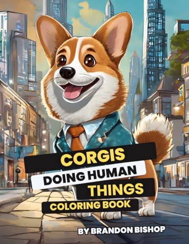 Corgis Doing Human Things Coloring Book (Animals Doing Human Things Coloring Books) von Burning Bulb Publishing