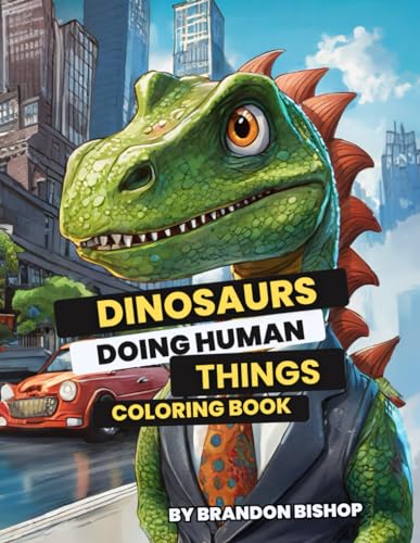 Dinosaurs Doing Human Things Coloring Book (Animals Doing Human Things Coloring Books) von Burning Bulb Publishing