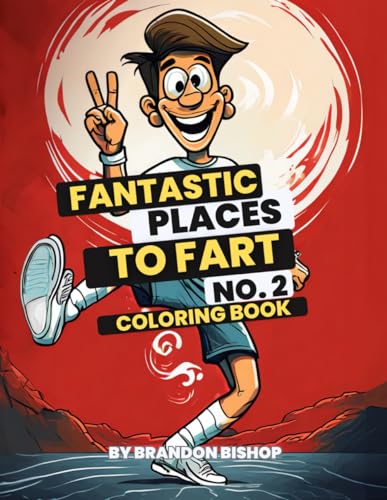 Fantastic Places to Fart No. 2 Coloring Book (Fantastic Places to Fart Coloring Books, Band 2) von Burning Bulb Publishing