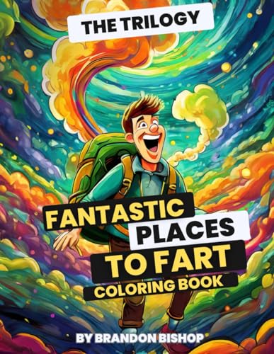 Fantastic Places to Fart The Trilogy Coloring Book (Fantastic Places to Fart Coloring Books) von Burning Bulb Publishing