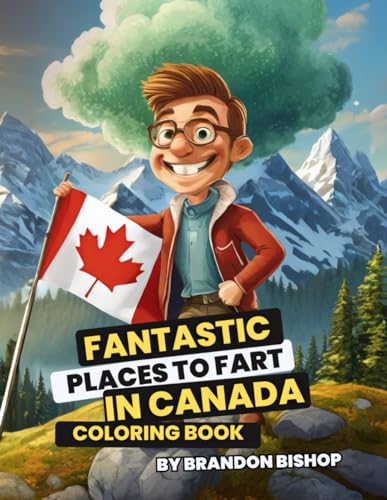 Fantastic Places to Fart in Canada Coloring Book (Fantastic Places to Fart Coloring Books, Band 7) von Burning Bulb Publishing