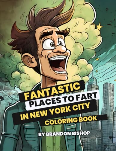 Fantastic Places to Fart in New York City Coloring Book (Fantastic Places to Fart Coloring Books, Band 4) von Burning Bulb Publishing