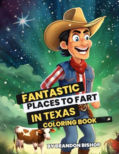 Fantastic Places to Fart in Texas Coloring Book (Fantastic Places to Fart Coloring Books, Band 5) von Burning Bulb Publishing