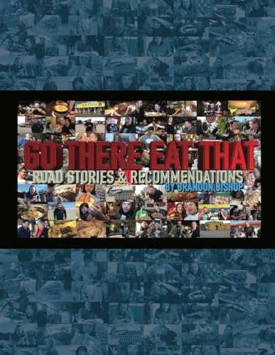 Go There Eat That: Road Stories & Recommendations von Burning Bulb Publishing