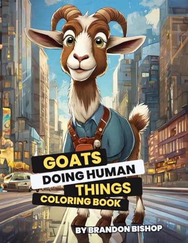 Goats Doing Human Things Coloring Book (Animals Doing Human Things Coloring Books) von Burning Bulb Publishing
