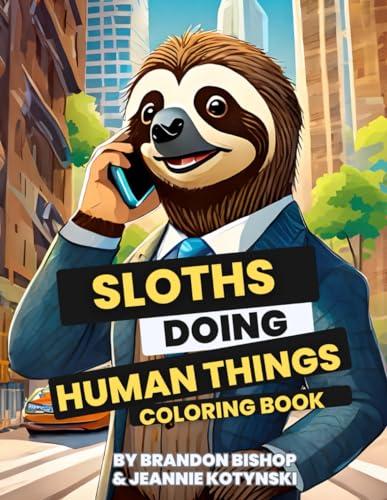 Sloths Doing Human Things Coloring Book (Animals Doing Human Things Coloring Books) von Burning Bulb Publishing