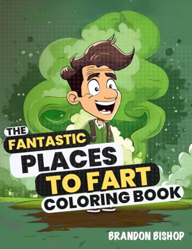 The Fantastic Places to Fart Coloring Book (Fantastic Places to Fart Coloring Books, Band 1) von Burning Bulb Publishing