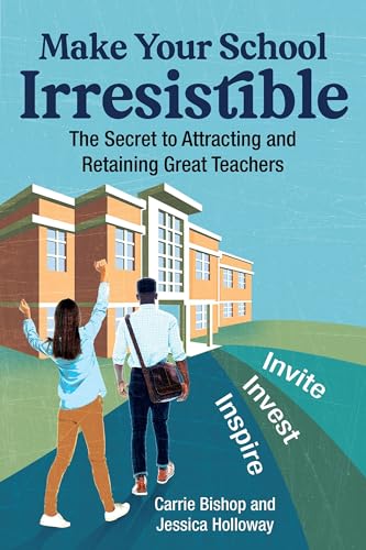 Make Your School Irresistible: The Secret to Attracting and Retaining Great Teachers Make Your School Irresistible: The Secret to Attracting and Retaining Great Teachers von ASCD