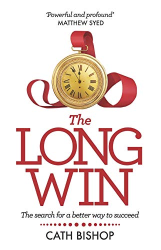 The Long Win: The search for a better way to succeed von Practical Inspiration Publishing