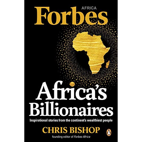 Forbes' African Billionaires: Inspirational stories from the continent's wealthiest people
