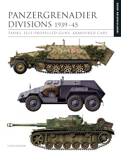 Panzergrenadier Divisions 1939-45: Tanks, Self-Propelled Guns, Armoured Cars (Essential Identification Guides)