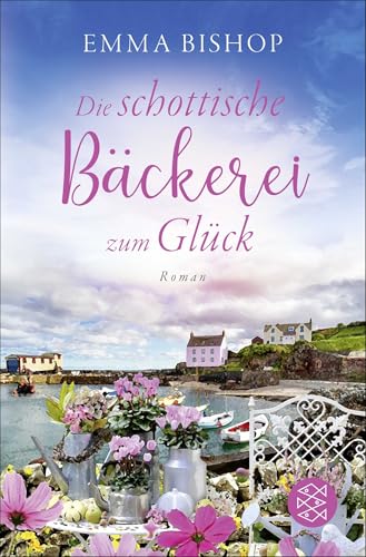 Die schottische Bäckerei zum Glück: Roman