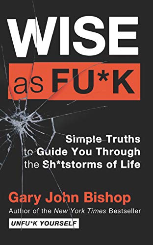 Wise as Fu*k: Simple Truths to Guide You Through the Sh*tstorms of Life von HarperOne