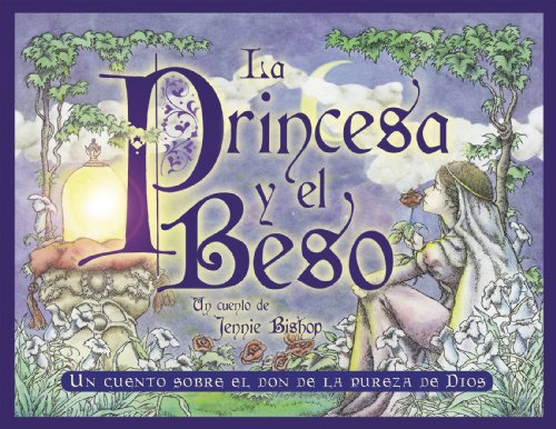 La Princesa y el Beso = The Princess and the Kiss: A Story of God's Gift of Purity
