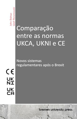 Comparação entre as normas UKCA, UKNI e CE: Novos sistemas regulamentares após o Brexit von bremen university press