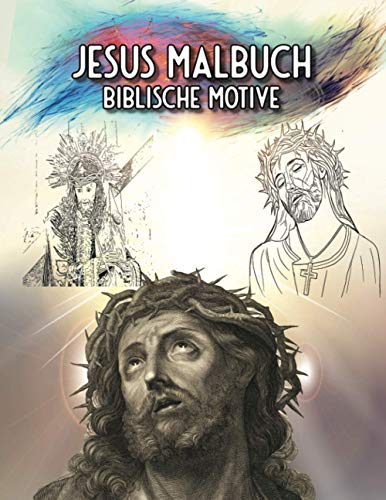 Jesus Malbuch Biblische Motive: Finde das Reich Gottes in Dir | Für Erwachsene von Independently Published