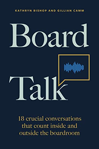 Board Talk: 18 crucial conversations that count inside and outside the boardroom von Practical Inspiration Publishing